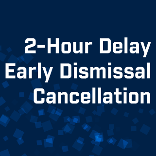 2 hr delay early dismissal cancellation